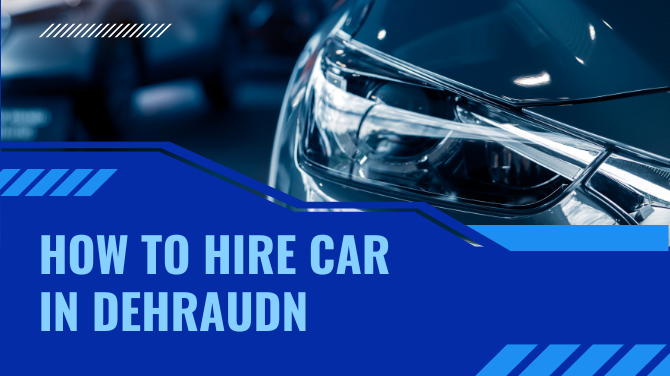 how to hire car in Dehradun?